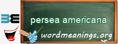 WordMeaning blackboard for persea americana